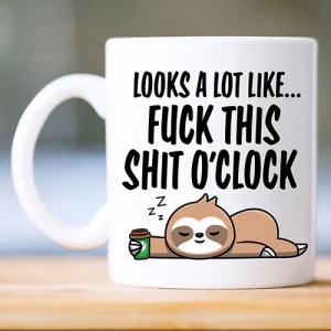 F**K this shit o'clock mug