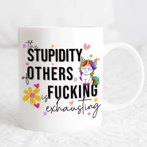 Stupidity of others mug