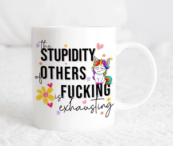 Stupidity of others mug